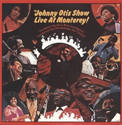 The Johnny Otis Show Live at Monterey!