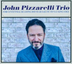 For Centennial Reasons: 100 Year Salute To Nat King Cole