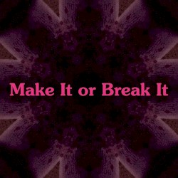 Make It or Break It