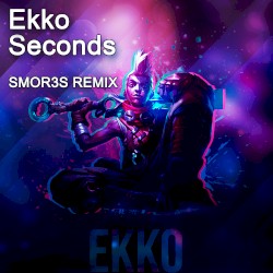 Ekko – Seconds (SMOR3S remix)