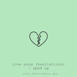 love song (hesitations) (sped up)