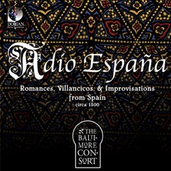 Adio España: Romances, Villancicos & Improvisations from Spain circa 1500