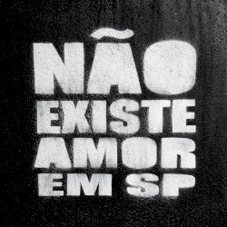 Não Existe Amor Em SP
