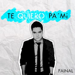 Te quiero pa' mÃ