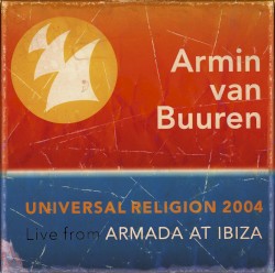 Universal Religion 2004: Live from Armada at Ibiza