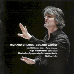 Richard Strauss: Ein Heldenleben / Edgard Varèse: Amériques