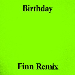 Birthday / The Pain (Finn remix)