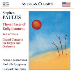 Three Places Of Enlightenment / Veil Of Tears / Grand Concerto For Organ And Orchestra