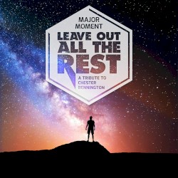 Leave Out All The Rest (A Tribute To Chester Bennington)