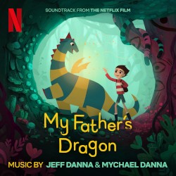 My Father’s Dragon: Soundtrack from the Netflix Film