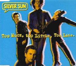 Too Much, Too Little, Too Late