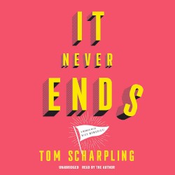 It Never Ends: A Memoir with Nice Memories!