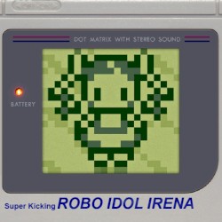 Super Kicking Robo Idol Irena - OST [In Progress]