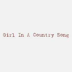 Girl In A Country Song (Acoustic Version)