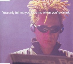 You Only Tell Me You Love Me When You’re Drunk