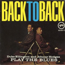 Back to Back: Duke Ellington and Johnny Hodges Play the Blues