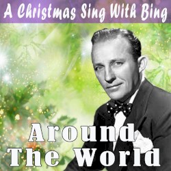 A Christmas Sing With Bing - Around The World