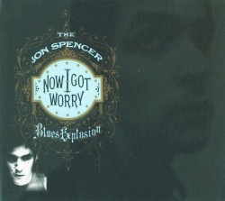 Now I Got Worry