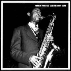 Classic Don Byas Sessions 1944 – 1946