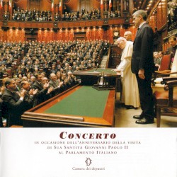 Concerto (In Occasione Dell'Anniversario Della Visita di Sua Santità Giovanni Paolo II Alla Camera Dei Deputati)