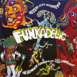 Motor City Madness: The Ultimate Funkadelic Westbound Compilation