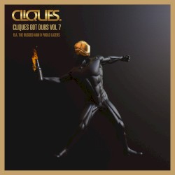 CLIQUES GOT DUBS VOL 7