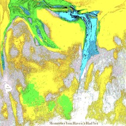 Memories You Haven't Had Yet