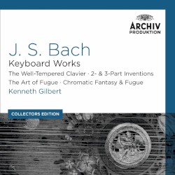 Keyboard Works / The Well-Tempered Clavier / 2- & 3-Part Inventions / The Art of Fugue Chromatic Fantasy & Fugue