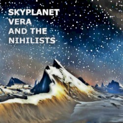 Skyplanet, Vera and the Nihilists