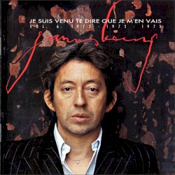Gainsbourg, Volume 6: Je suis venu te dire que je m'en vais, 1972-1975