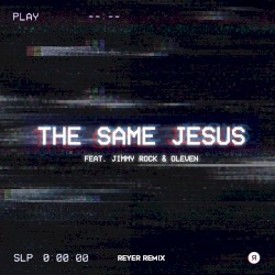 The Same Jesus (Reyer Remix)