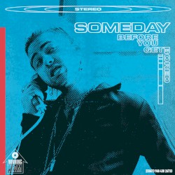 Someday (Before U Get Bored)