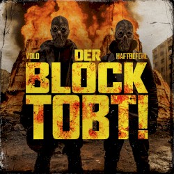 Der Block tobt