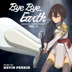 Bye Bye, Earth - Vol. 1 (Original Anime Series Soundtrack)