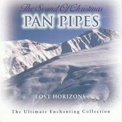 The Sound of Christmas Pan Pipes: Lost Horizons