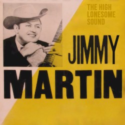 The High Lonesome Sound: Jimmy Martin 1950s