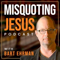 Misquoting Jesus With Bart Ehrman #177, “Did Jesus Invent Charity?”