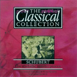 The Classical Collection 7: Schubert: The Melodic Masterpieces