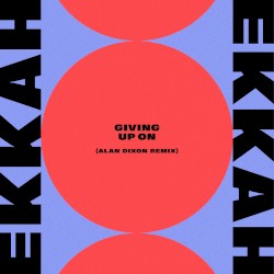Giving Up On (Alan Dixon remix)