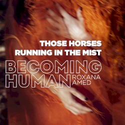 Those horses running in the mist