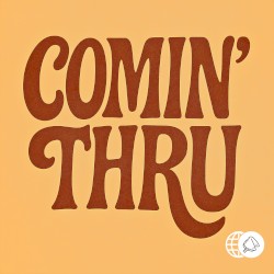 Comin’ Thru