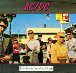 Dirty Deeds Done Dirt Cheap