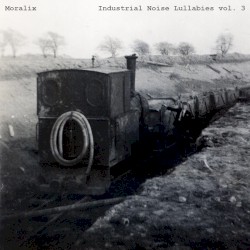 Industrial Noise Lullabies vol. 3
