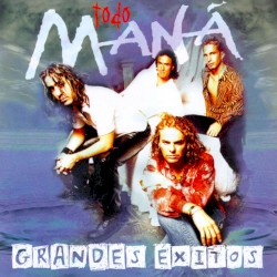 Todo Maná: Grandes éxitos