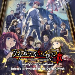 Umineko no Naku Koro ni Chiru Unofficial Soundtrack - Episode 8: Twilight of The Golden Witch