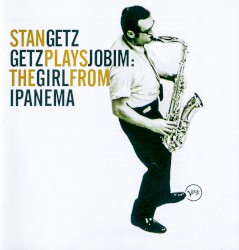 Getz Plays Jobim: The Girl From Ipanema