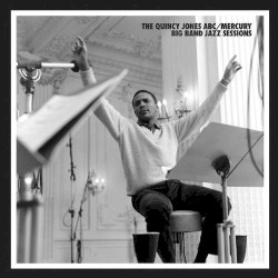 The Quincy Jones ABC/Mercury Big Band Jazz Sessions