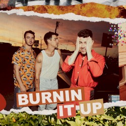 BURNIN IT UP