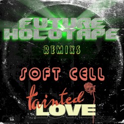Tainted Love (Future Holotape Remix)