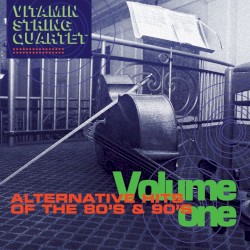 Vitamin String Quartet Performs Alternative Hits of the 80s and 90s, Volume 1